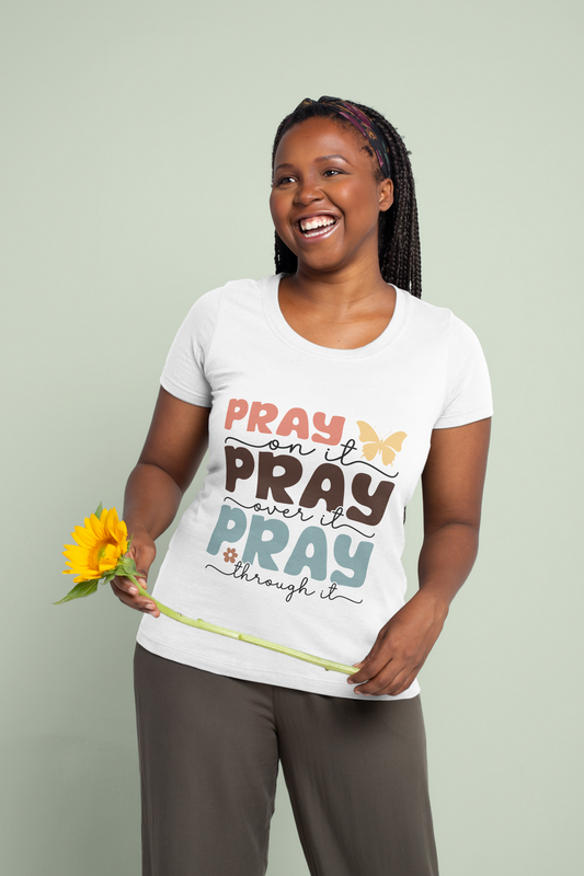Pray on it, over it, through it - Kingdom Women